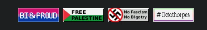 A screenshot of a banner of classic web buttons including ones that read no fascism or bigotry, bi and proud, free palestine and octothorp.es